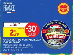 Intermarché Hyper E.GRAINDORGE CAMEMBERT DE NORMANDIE AOP offre
