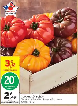 Intermarché Hyper TOMATES DE FRANCE TOMATE CÔTELÉE offre