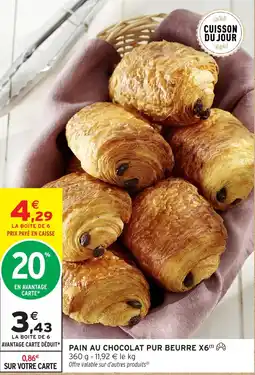 Intermarché Hyper PAIN AU CHOCOLAT PUR BEURRE offre