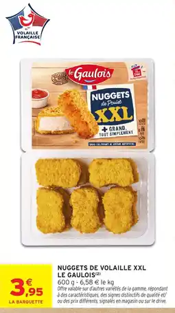Intermarché Hyper LE GAULOIS NUGGETS DE VOLAILLE XXL offre