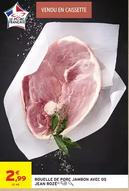 Intermarché Hyper JEAN ROZÉ Rouelle de porc jambon avec os offre