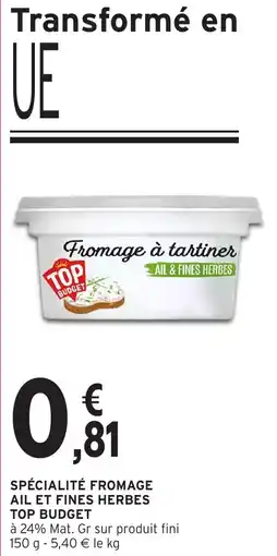 Intermarché Hyper TOP BUDGET Fromage à tartiner offre