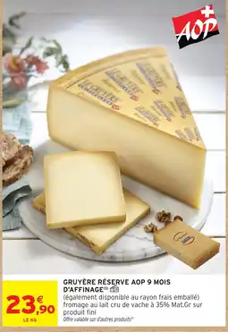 Intermarché LE CRUYSÈRE Gruyère Réserve AOP offre