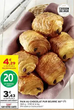 Intermarché PAIN AU CHOCOLAT PUR BEURRE offre