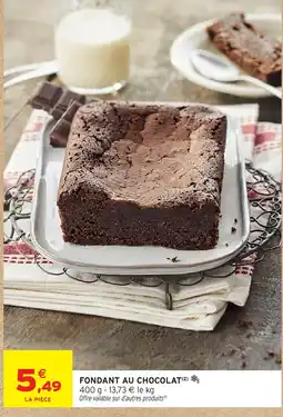 Intermarché FONDANT AU CHOCOLAT offre