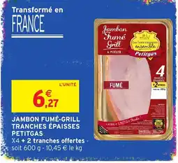 Intermarché Hyper Petitgas Jambon Fumé-Grill offre