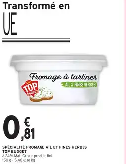 Intermarché TOP BUDGET Fromage à tartiner offre