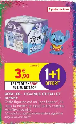 Intermarché Hyper OOSHIES - FIGURINE STITCH ET DISNEY offre
