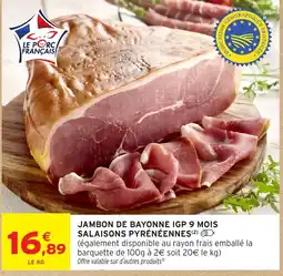 Intermarché Salaisons Pyrénéennes Jambon de Bayonne IGP 9 mois offre