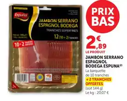 Maximarché Espuna Jambon Serrano Espagnol Bodega offre
