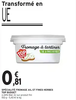 Intermarché Express TOP BUDGET Fromage à tartiner offre
