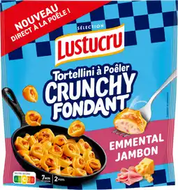 Auchan Lustucru selection tortellini à poêler crunchy fondant emmental jambon lustucru offre