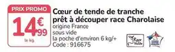Promocash Promo - cœur de tende de tranche prêt à découper race charolaise offre