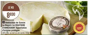 Géant Casino La fruitiere d’arbusigny reblochon de savoie le regain appellation d’origine protégée offre