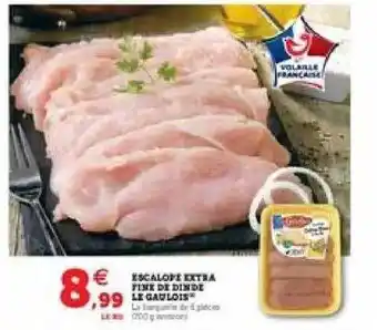 Super U Escalope Extra Fine De Dinde Le Gaulois offre