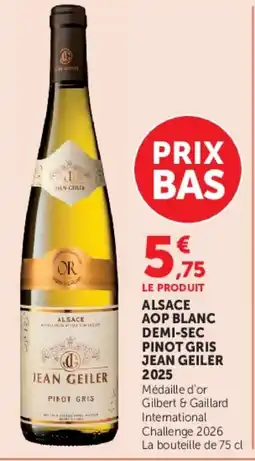 Super U JEAN GEILER 2025 Alsace aop blanc demi-sec pinot gris offre