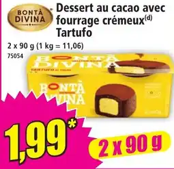 Norma BONTÀ DIVINA Dessert au cacao avec fourrage crémeux Tartufo offre