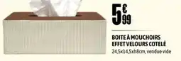 L'incroyable BOITE À MOUCHOIRS EFFET VELOURS COTÉLÉ offre
