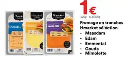 Hmarket Hmarket séléction fromage en tranches offre