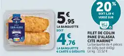 Super U CITE MARINE FILET DE COLIN PANE D'ALASKA offre