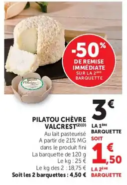 Super U PILATOU CHÈVRE VALCREST offre