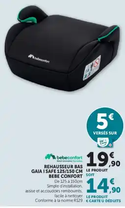 Hyper U bebeconfort REHAUSSEUR BAS GAIA I SAFE 125/150 CM offre