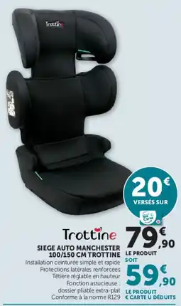 Hyper U Trottine SIEGE AUTO MANCHESTER 100/150 CM TROTTINE offre