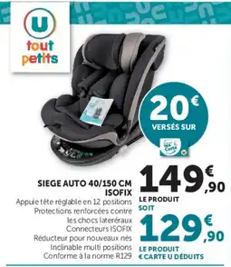 Hyper U tout petits SIEGE AUTO 40/150 CM ISOFIX offre