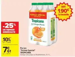 Carrefour Drive Tropicana Pur jus offre
