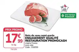 Promocash Promocash Noix de veau semi-parée offre