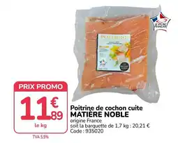 Promocash MATIERE NOBLE Poitrine de cochon cuite offre