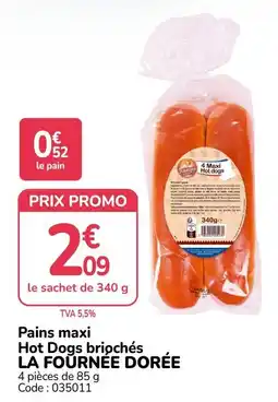 Promocash LA FOURNÉE DORÉE Pains maxi Hot Dogs brispichés offre