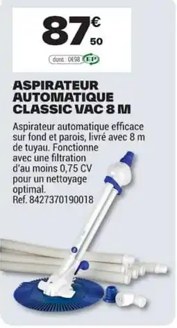 Brico Dépôt CLASSIC VAC 8 M ASPIRATEUR AUTOMATIQUE offre