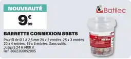 Brico Dépôt Batilec BARRETE CONNEXION 85BTS offre