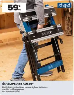 Brico Dépôt scheppach Établi pliant alu 20" offre