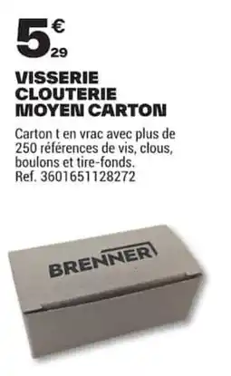 Brico Dépôt BRENNER VISSERIE CLOUTERIE MOYEN CARTON offre