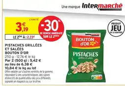 Intermarché Hyper Bouton d'or pistaches grillées et salées offre