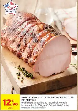 Intermarché Hyper Charcutier brient rôti de porc cuit supérieu offre