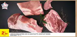 Intermarché Hyper Jean rozé longe de porc entière avec os sans palette sans filet mignon offre