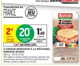 Intermarché Hyper Monique ranou croque-monsieur à la béchamel offre
