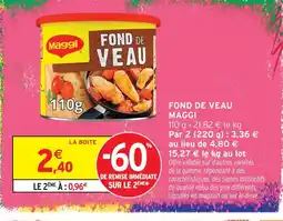 Intermarché Hyper Maggi fond de veau offre