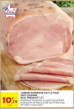 Intermarché Hyper Paul prédault jambon supérieur cuit le foué avec couenne offre