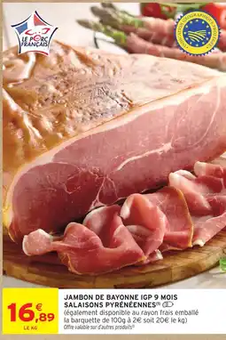 Intermarché Hyper Salaisons pyrénéennes jambon de bayonne igp 9 mois offre