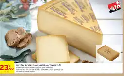 Intermarché Hyper Le gruyère réserve aop 9 mois d'affinage offre