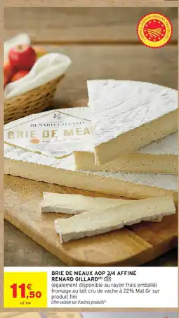 Intermarché Hyper Renard gillard brie de meaux aop 3/4 affiné offre