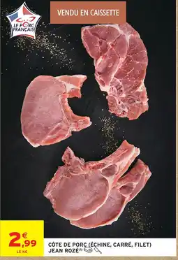 Intermarché Hyper Jean rozé côte de porc (échine, carré, filet) offre