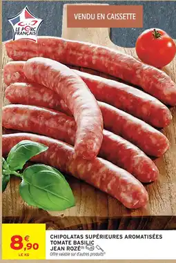 Intermarché Hyper Jean rozé chipolatas supérieures aromatisées tomate basilic offre