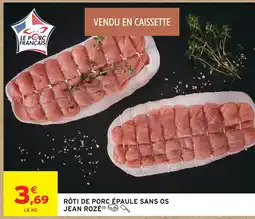 Intermarché Jean rozé rôti de porc épaule sans os offre