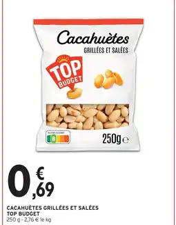 Intermarché Top budget cacahuètes grillées et salées offre