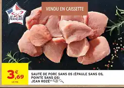 Intermarché Jean rozé sauté de porc sans os (épaule sans os, pointe sans os) offre